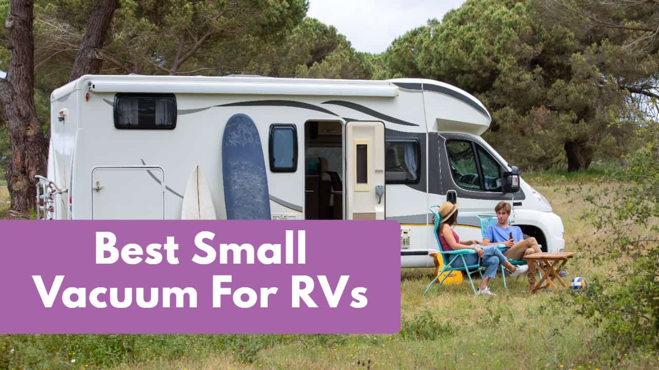 Best Small Vacuum for RV Your 5 Best Options
