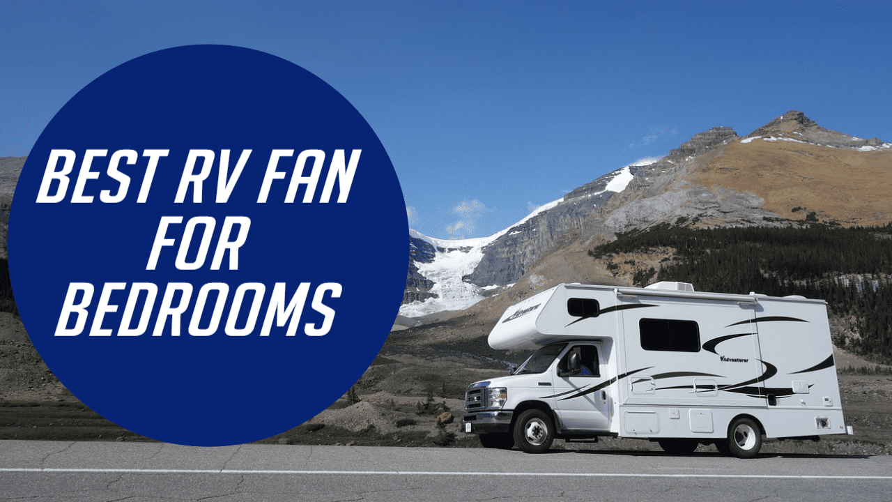 The Best Fan For RV Bedrooms 5 Top Picks